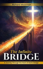 The Infinite Bridge - Richard Moorman