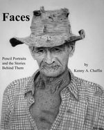 Faces - Pencil Portraits and the Stories Behind Them - Kenny A Chaffin