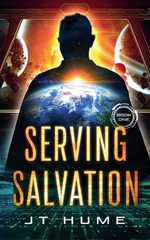 Serving Salvation : Serving Salvation - JT Hume