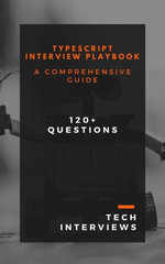 TypeScript Interview Playbook - Tech Interviews