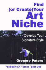 Find (or Create) Your Art Niche : Sell More Art, #1 - gregory peters