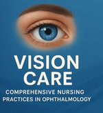 Vision Care : Comprehensive Nursing Practices in Ophthalmology - Mirela Tushe
