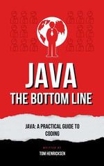 Java : The Bottom Line - Tom Henricksen