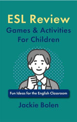 ESL Review Games & Activities For Children : Fun Ideas for the English Classroom - Jackie Bolen