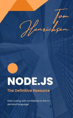 Node.js : The Definitive Resource - Tom Henricksen
