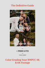 Ebook : Guide to Color Grading Your BMPCC 4k and 6k Footages + LUTs - Thiago Vibesp