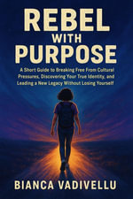 Rebel With Purpose - Bianca Vadivellu