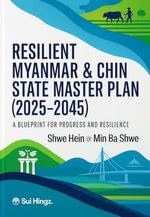 Resilient Myanmar & Chin State Development Master Plan (2025-2045) A Blueprint for Progress and Resilience - Min Ba Shwe