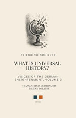 What Is Universal History? - Friedrich Schiller