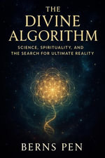 Divine Algorithm : Science, Spirituality, and the Search for Ultimate Reality - BernsPen