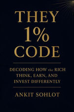They 1% Code : Decoding How the Rich Think, Earn, and Invest Differently - Ankit Sohlot