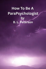 How To Be A ParaPsychologist - B. L. Peterson