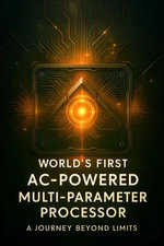 World's First AC-Powered Multi-Parameter Processor : A Journey Beyond Limits - RAJKUMAR OJHA