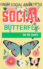 From Social Anxiety To Social Butterfly In 90 Days - Molly Harris