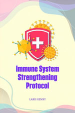 Immune System Strengthening Protocol - LARK HENRY