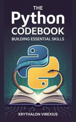 The Python Codebook : Building Essential Skills - Krythalon Virexius