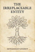 The Irreplaceable Entity - MOHAMMAD GHABEN
