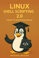 Linux Shell Scripting 2.0 From User to Pro - Michael Basler