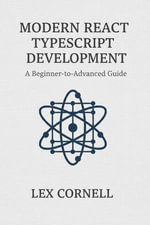 Modern React TypeScript Development : A Beginner-to-Advanced Guide - Lex Cornell