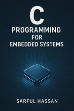 C Programming for Embedded Systems : Microcontroller Programming Series - Sarful Hassan