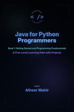 Java for Python Programmers - Book 1: Getting Started and Programming Fundamentals - A Five-Level Learning Path with Projects : Java for Python Programmers, #1 - ATHEER Mahir