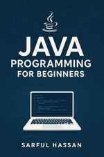 Java Programming for Beginners : Master of Programming - Sarful Hassan
