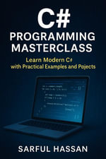 C# Programming Masterclass : Master of Programming - Sarful Hassan