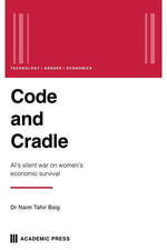 Code and Cradle : AI's Silent War on Women's Economic Survival - Dr Naim Tahir Baig