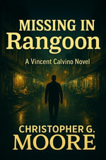 Missing in Rangoon : Vincent Calvino Crime Novels, #13 - HeavenLakePress