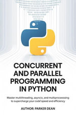 Concurrent And Parallel Programming in Python - Parker Dean
