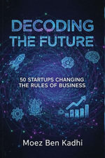Decoding the Future - Moez Ben Kadhi