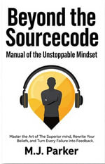 Beyond the Sourcecode - M.J. Parker