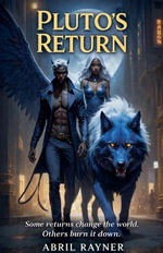 Pluto's Return : Blood of the Stars Trilogy - Abril Rayner