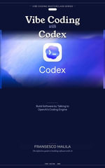 Vibe Coding with Codex : Vibe Coding Masterclass Series, #1 - Fransesco Malila