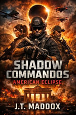 Shadow Commandos : American Eclipse - J.T. Maddox