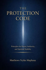 The Protection Code - Matthews Nyiko Maphosa
