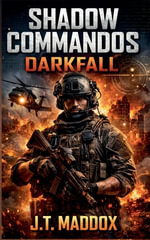 Shadow Commandos : Darkfall - J.T. Maddox