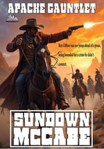 Apache Gauntlet : Sundown McCabe, #4 - Sundown McCabe