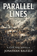 Parallel Lines : A Civil War Novella - Jonathan Baltzly