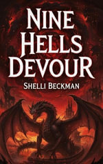 Nine Hells Devour - Shelli Beckman