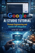 Google AI Studio Tutorial : Prompt Engineering and Gemini API Integration Step by Step - Taylor Brooks