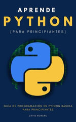 Aprende Python para principiantes : Guia de programacion en Python basica para principiantes - David V. Romero