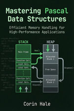 Mastering Pascal Data Structures: Efficient Memory Handling for High-Performance Applications : Practical Systems Programming with Pascal, #3 - Corin Hale