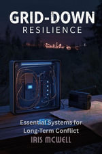 Grid-Down Resilience : The Survival Core, #2 - Iris Mcwell