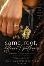 Same Root, Different Patterns : Survival Looked Good On Me - Monica Ceniceros-Alva