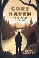 Core Haven : Hope Amid the Ruins - Drew Faraday