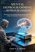 MENTAL DEPROGRAMMING AND REPROGRAMMING - Louis N. A. Shalom