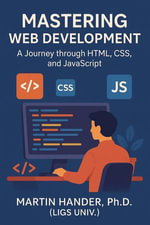 Mastering Web Development - A Journey through HTML, CSS, and JavaScript - Martin Hander