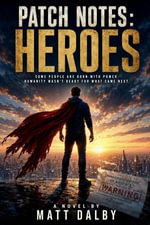 Patch Notes : Heroes - Matthew Dalby