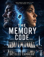 The Memory Code : The Memory Code, #1 - Dr. Eliel Carvalho